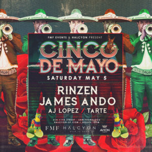 Sat May 5 - Cinco De Mayo w/ Rinzen + James Ando