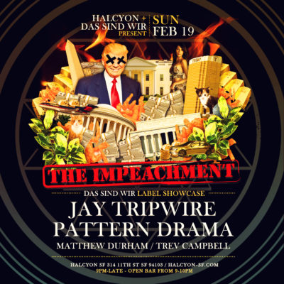 FEB 19 – The Impeachment w/ Jay Tripwire & Pattern Drama