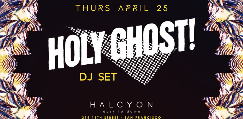 Thurs Apr 25 - Holy Ghost! (Dj Set)