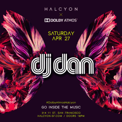 Sat Apr 27 - DJ Dan X Dolby Atmos