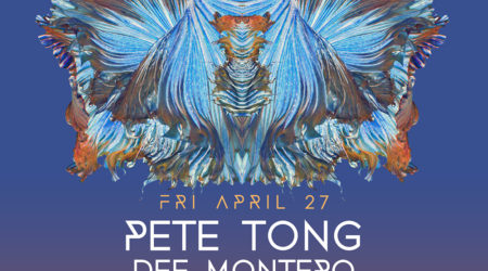 Fri April 27 - Pete Tong + Dee Montero