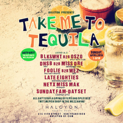 Sun Apr 28 - Take Me To Tequila - Day Party