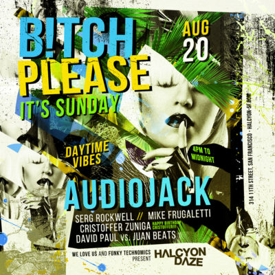Aug 20 - Audiojack at Halcyon for B!tch Please it's Sunday.