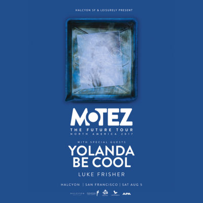Aug 5 - Motez (Future Tour) + special guests Yolanda Be Cool at Halcyon