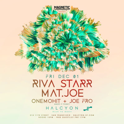 Dec 1 - Riva Starr + Mat.Joe at Halcyon