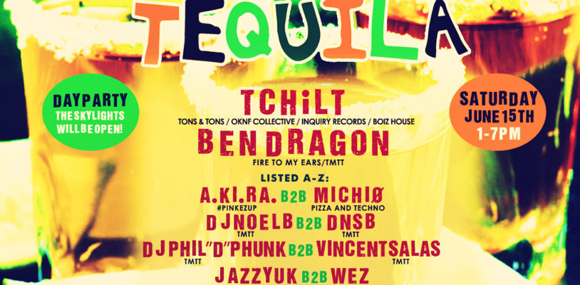 Sat June 15 - Take Me To Tequila - Day Party