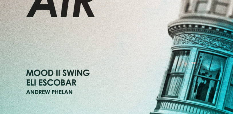 Mar 18 – Air London presents AIR w/ Mood II Swing, Eli Escobar