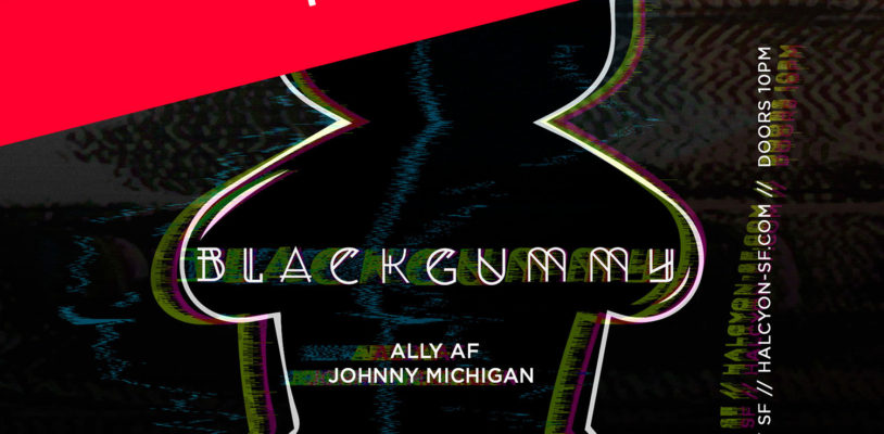 POSTPONED - Fri Mar 20 - BlackGummy