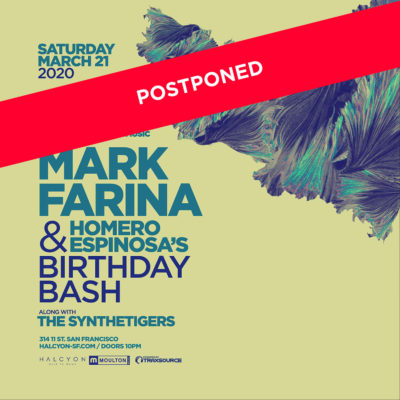 POSTPONED - Sat Mar 21 - Mark Farina + Homero Espinosa