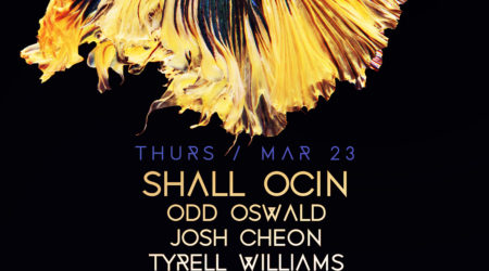 Mar 23 – Shall Ocin I Odd Oswald I Josh Cheon I Tyrel Williams I Native Behavior