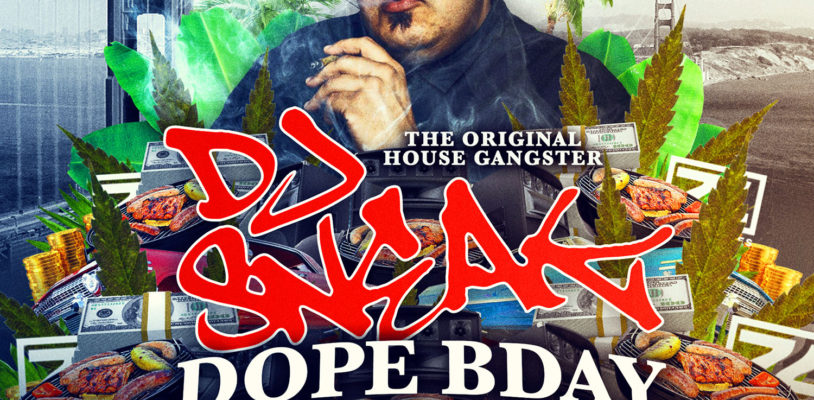 Sat Nov 09 - DJ Sneak Dope Bday with Special Guest Kenny Dope