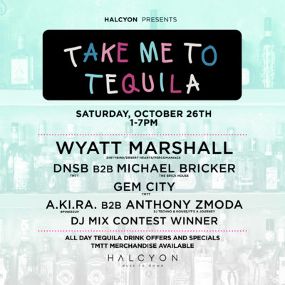 Sat Oct 26 - Take Me To Tequila with WYATT MARSHALL (Day Party)