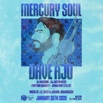 Sat Jan 25 - Mercury Soul w/ Dave Aju, DJ Masonic + More!