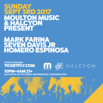 Sept 3 - Moulton Music and Halcyon present Mark Farina, Seven Davis Jr and Homero Espinosa at Halcyon