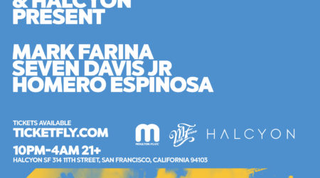 Sept 3 - Moulton Music and Halcyon present Mark Farina, Seven Davis Jr and Homero Espinosa at Halcyon