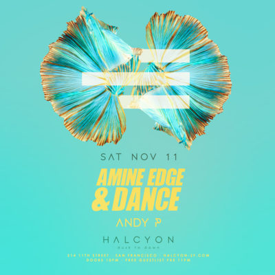 Nov 11 - Amine Edge & Dance at Halcyon