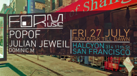 Fri July 27 - Form Music Presents Popof + Julian Jeweil